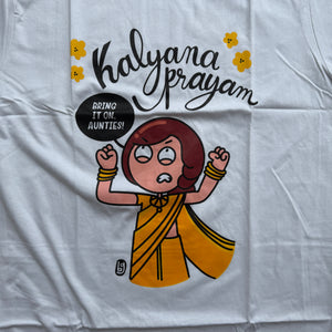 Kalyanaprayam T-shirt ( Bring it on Aunties)